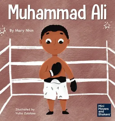 Muhammad Ali: Egy gyerekkönyv a bátorságról - Muhammad Ali: A Kid's Book About Being Courageous