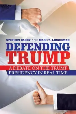 Trump védelme: Trump elnökségéről szóló vita valós időben - Defending Trump: A Debate on the Trump Presidency in Real Time