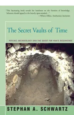 Az idő titkos páncélszekrényei: Pszichikai régészet és az ember kezdeteinek kutatása - The Secret Vaults of Time: Psychic Archaeology and the Quest for Man's Beginnings