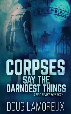 A hullák mondják a legszörnyűbb dolgokat: Large Print Hardcover Edition - Corpses Say The Darndest Things: Large Print Hardcover Edition