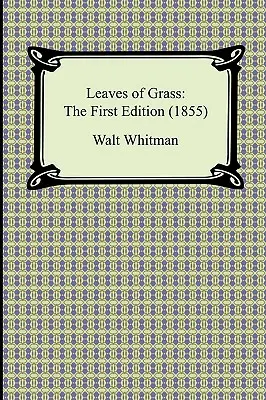 Leaves of Grass: Az első kiadás (1855) - Leaves of Grass: The First Edition (1855)