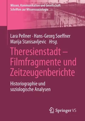 Theresienstadt - Filmfragmente Und Zeitzeugenberichte: Historiographie Und Soziologische Analysen