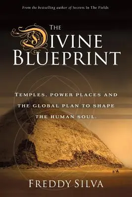 Az isteni tervrajz: Templomok, erőterek és az emberi lélek formálásának globális terve. - The Divine Blueprint: Temples, power places, and the global plan to shape the human soul.