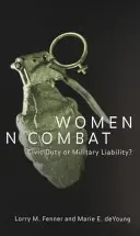 Nők a harcban: Polgári kötelesség vagy katonai teher? - Women in Combat: Civic Duty or Military Liability?