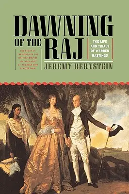 A Raj hajnala: Warren Hastings élete és megpróbáltatásai - Dawning of the Raj: The Life and Trials of Warren Hastings