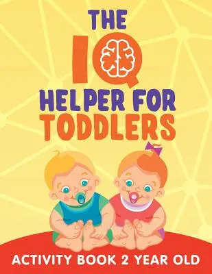 Az IQ-segítő kisgyermekeknek: Activity Book 2 Year Old - The IQ Helper for Toddlers: Activity Book 2 Year Old