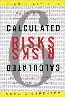 Kiszámított kockázatok: Hogyan ismerjük fel, ha a számok becsapnak minket - Calculated Risks: How to Know When Numbers Deceive You