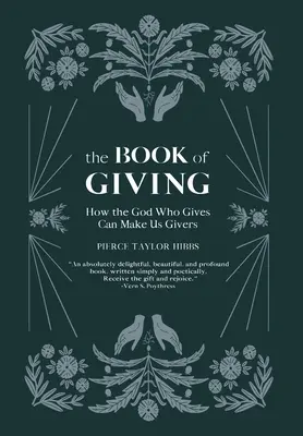 Az adakozás könyve: Hogyan tehet minket az adakozó Isten adakozóvá - The Book of Giving: How the God Who Gives Can Make Us Givers