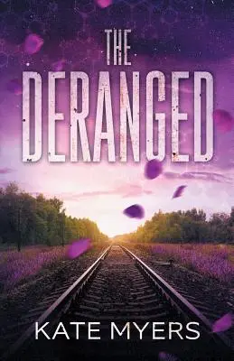 A zavartak: A Young Adult Dystopian Romance - Book One - The Deranged: A Young Adult Dystopian Romance - Book One