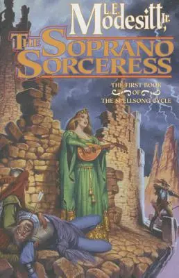 A szoprán boszorkány: A varázsdal-ciklus első könyve - The Soprano Sorceress: The First Book of the Spellsong Cycle