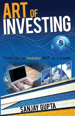 A befektetés művészete: Gondolkozz úgy, mint egy befektető, NEM mint egy kereskedő - Art of Investing: Think like an investor NOT as a trader