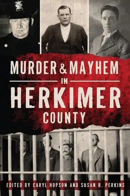 Gyilkosság és zűrzavar Herkimer megyében - Murder & Mayhem in Herkimer County