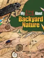 Az első könyvem a háztáji természetről: Ökológia gyerekeknek! - My First Book about Backyard Nature: Ecology for Kids!