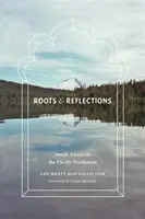 Gyökerek és reflexiók: Dél-ázsiaiak a csendes-óceáni északnyugaton - Roots and Reflections: South Asians in the Pacific Northwest