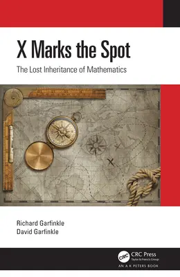 X Marks the Spot: A matematika elveszett öröksége - X Marks the Spot: The Lost Inheritance of Mathematics