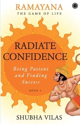 Ramayana: Az élet játéka - 5. könyv: Sugározz magabiztosságot! - Ramayana: The Game of Life - Book 5: Radiate Confidence