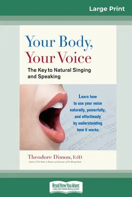 A tested, a hangod: : A természetes éneklés és beszéd kulcsa (16pt Large Print Edition) - Your Body, Your Voice: : The Key to Natural Singing and Speaking (16pt Large Print Edition)