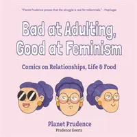 Bad at Adulting, Good at Feminism: Comics a kapcsolatokról, az életről és az ételekről - Bad at Adulting, Good at Feminism: Comics on Relationships, Life and Food