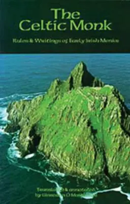 A kelta szerzetes: A korai ír szerzetesek szabályai és írásai - The Celtic Monk: Rules and Writings of Early Irish Monks