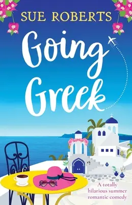 Going Greek: A teljesen vidám nyári romantikus vígjáték - Going Greek: A totally hilarious summer romantic comedy