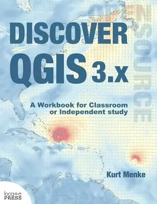 A QGIS 3.x felfedezése: A Workbook for Classroom or Independent Study - Discover QGIS 3.x: A Workbook for Classroom or Independent Study