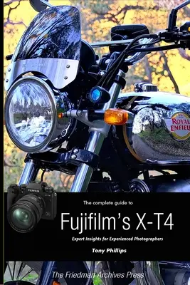 Teljes útmutató a Fujifilm X-T4 fényképezőgéphez (fekete-fehér kiadás) - The Complete Guide to Fujifilm's X-T4 (B&W Edition)