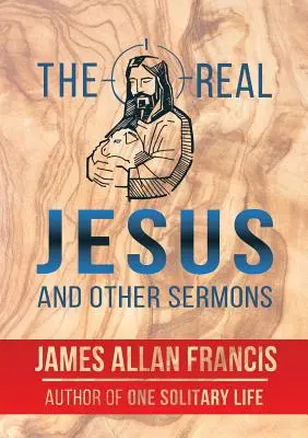 Az igazi Jézus és más prédikációk - The Real Jesus and Other Sermons