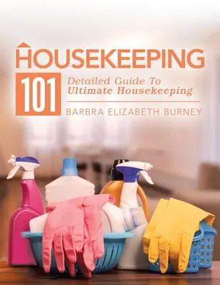 Házvezetés 101: Részletes útmutató a végső házvezetéshez - Housekeeping 101: Detailed Guide to Ultimate Housekeeping