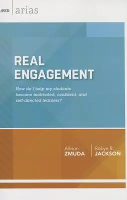 Valódi elkötelezettség: Hogyan segítsek a diákjaimnak motivált, magabiztos és önirányított tanulókká válni? (ASCD Arias) - Real Engagement: How Do I Help My Students Become Motivated, Confident, and Self-Directed Learners? (ASCD Arias)