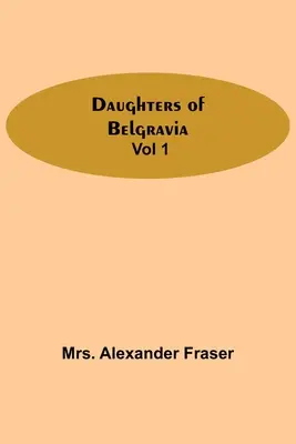 Belgravia lányai; 1. kötet - Daughters Of Belgravia; Vol 1