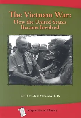 A vietnami háború: Hogyan keveredett bele az Egyesült Államok a háborúba - The Vietnam War: How the United States Became Involved