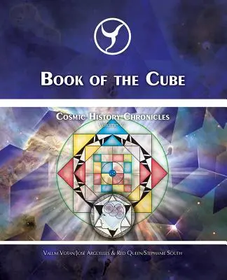 A kocka könyve: Kozmikus történelmi krónikák VII. kötet - A teremtés kockája: Evolúció a Nooszférába - Book of the Cube: Cosmic History Chronicles Volume VII - Cube of Creation: Evolution into the Noosphere