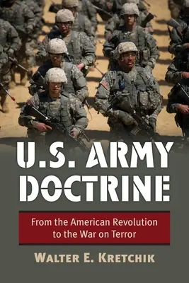Az amerikai hadsereg doktrínája: Az amerikai forradalomtól a terrorizmus elleni háborúig - U.S. Army Doctrine: From the American Revolution to the War on Terror