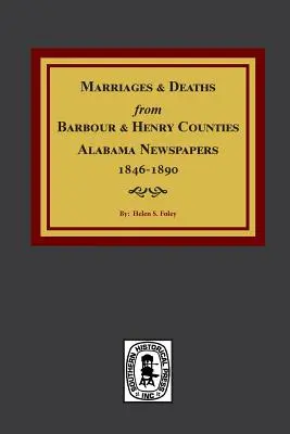 Barbour és Henry megyék, Alabama Újságok, 1846-1890, Házasságok és halálesetek A következőből: Barbour és Henry megyék, Alabama Újságok, 1846-1890, Házasságok és halálesetek. - Barbour and Henry Counties, Alabama Newspapers, 1846-1890, Marriages and Deaths From.