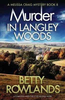 Gyilkosság Langley Woodsban: Egy teljesen addiktív hangulatos krimi - Murder in Langley Woods: A completely addictive cozy mystery novel