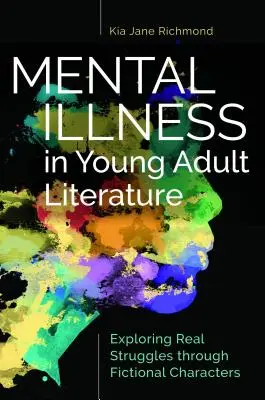 Mental Illness in Young Adult Literature: Exploring Real Struggles through Fictional Characters (Valós küzdelmek felfedezése fiktív karaktereken keresztül) - Mental Illness in Young Adult Literature: Exploring Real Struggles through Fictional Characters