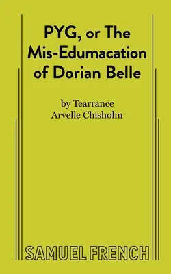 PYG, avagy Dorian Belle félre-emlékezete - PYG, or The Mis-Edumacation of Dorian Belle