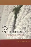 Lao-ce és az antropozófia: A Tao Te Csing fordítása kommentárral és egy Lao-ce dokumentummal A Nagy Kiválasztja a vizet