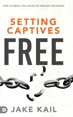 Foglyok kiszabadítása: Hogyan törjük el a démoni befolyás láncát? - Setting Captives Free: How to Break the Chains of Demonic Influence