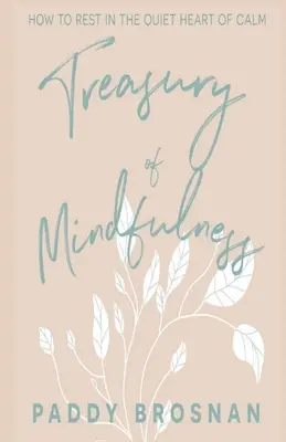 A tudatosság kincstára: Hogyan pihenjünk a nyugalom csendes szívében? - Treasury of Mindfulness: How to Rest in the Quiet Heart of Calm