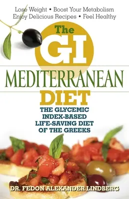 A GI mediterrán étrend: A görögök glikémiás indexen alapuló életmentő étrendje - The GI Mediterranean Diet: The Glycemic Index-Based Life-Saving Diet of the Greeks