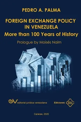 DEVIZAPOLITIKA VENEZUELÁBAN. Több mint 100 év története - FOREIGN EXCHANGE POLICY IN VENEZUELA. More than 100 Years of History