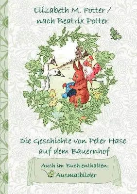 Nyúl Péter története a tanyán (színező képekkel, német első kiadás! ): Német első kiadás!, Gyerekek, Kin - Die Geschichte von Peter Hase auf dem Bauernhof (inklusive Ausmalbilder, deutsche Erstverffentlichung! ): deutsche Erstverffentlichung!, Kinder, Kin