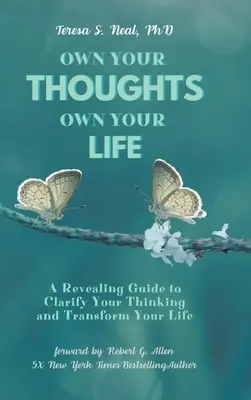 Own Your Thoughts, Own Your Life: A Revealing Guide to Clarify Your Thinking and Transform Your Life (Egy leleplező útmutató a gondolkodásod tisztázásához és az életed átalakításához) - Own Your Thoughts, Own Your Life: A Revealing Guide to Clarify Your Thinking and Transform Your Life