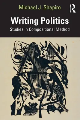 A politika írása: Studies in Compositional Method - Writing Politics: Studies in Compositional Method