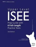 Felső szintű ISEE felkészülési útmutató 6 teljes hosszúságú gyakorlati teszttel - Upper Level ISEE Prep Guide with 6 Full-Length Practice Tests