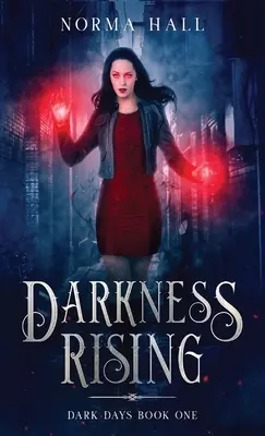 Darkness Rising: Sötét napok első könyv - Darkness Rising: Dark Days Book One