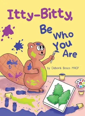 Itty-Bitty, légy az, aki vagy - Itty-Bitty, Be Who You Are
