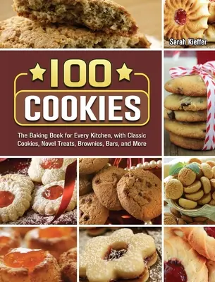 A kezdők süteményes szakácskönyve: Könnyű, élénk és ínycsiklandó receptek ellenállhatatlan mindennapi kedvencekhez és újragondolt klasszikusokhoz - The Beginner's Cookies Cookbook: Easy, Vibrant & Mouthwatering Recipes for Irresistible Everyday Favorites and Reinvented Classics