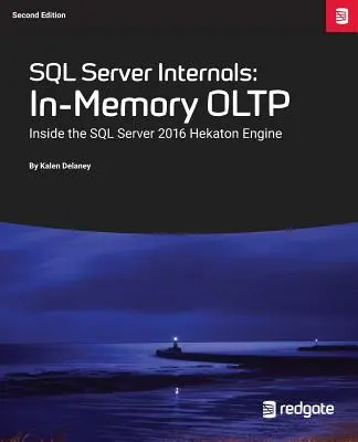 SQL Server Internals: In-Memory Oltp: Az SQL Server 2016 Hekaton motorjának belseje - SQL Server Internals: In-Memory Oltp: Inside the SQL Server 2016 Hekaton Engine